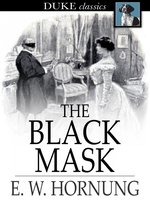 The Black Mask: Further Adventures of the Amateur Cracksman